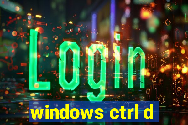 windows ctrl d