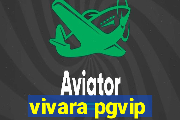 vivara pgvip