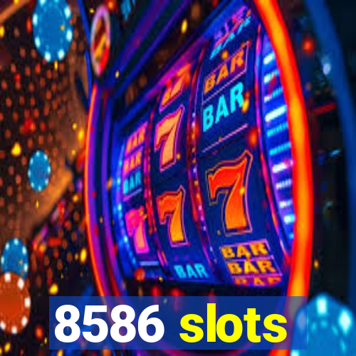 8586 slots