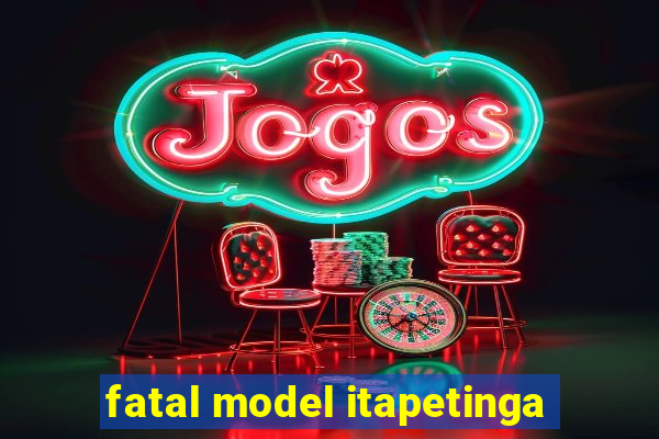 fatal model itapetinga