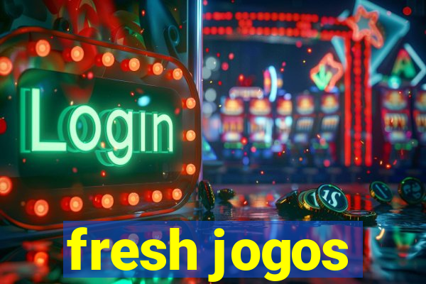 fresh jogos