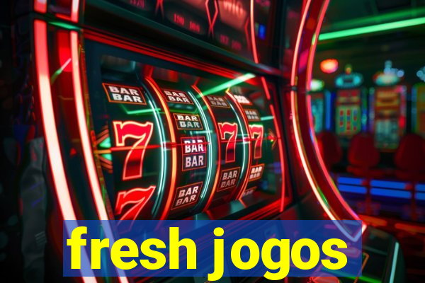 fresh jogos