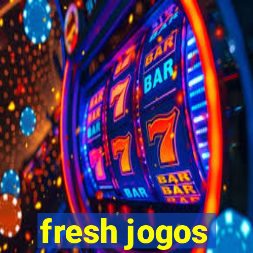 fresh jogos