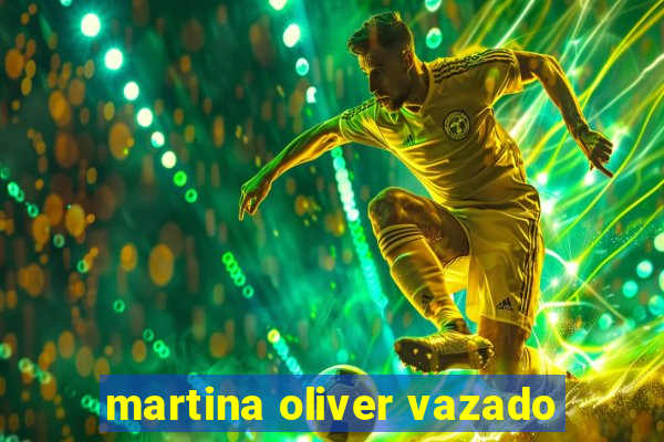 martina oliver vazado