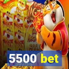 5500 bet