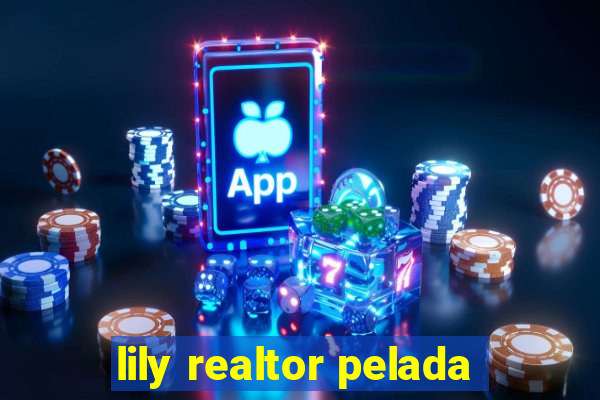 lily realtor pelada