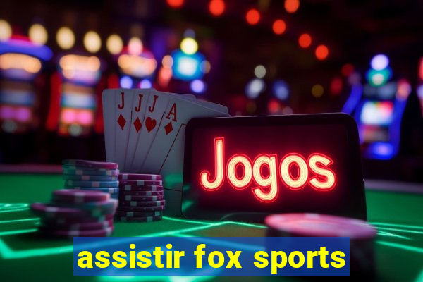 assistir fox sports