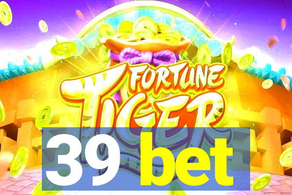 39 bet