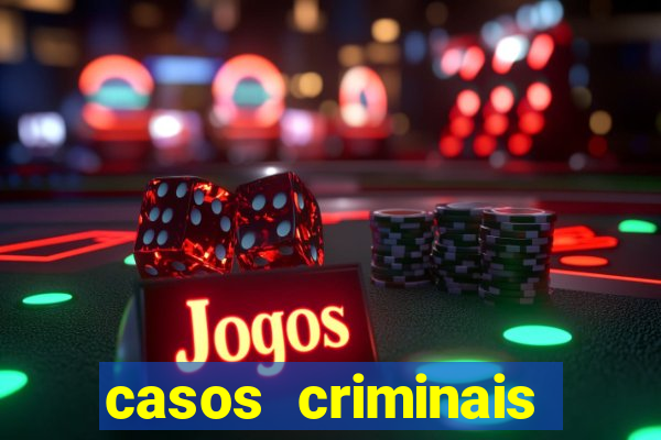 casos criminais para resolver