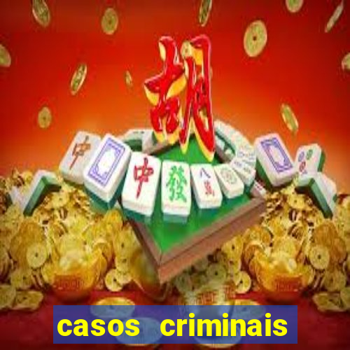 casos criminais para resolver