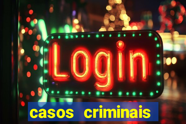 casos criminais para resolver