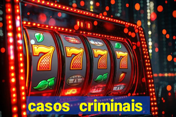 casos criminais para resolver