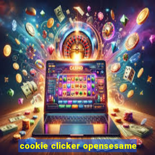 cookie clicker opensesame