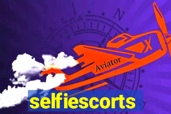 selfiescorts