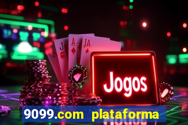 9099.com plataforma de jogos