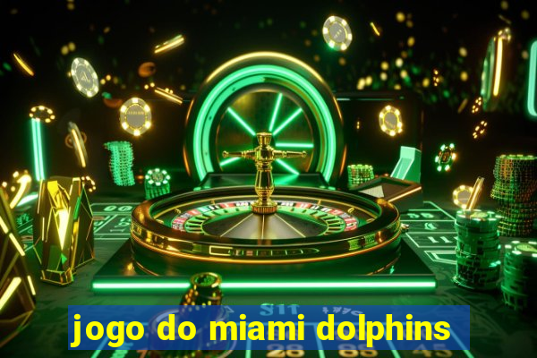 jogo do miami dolphins