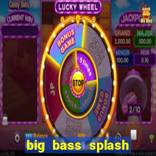 big bass splash melhor horário para jogar