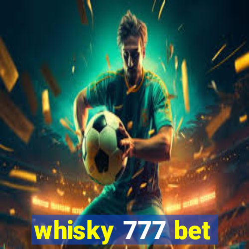 whisky 777 bet