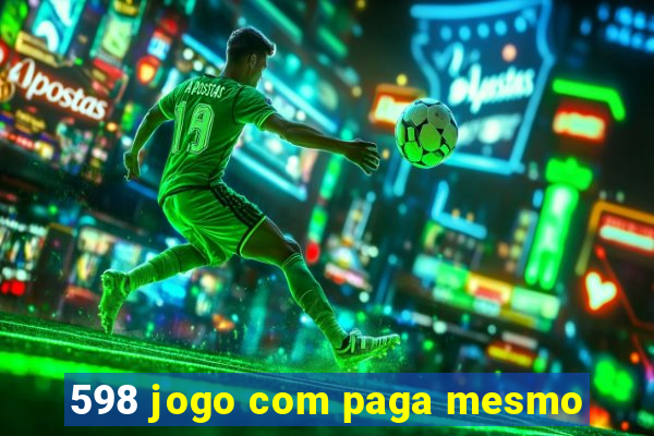 598 jogo com paga mesmo