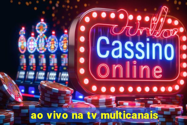 ao vivo na tv multicanais