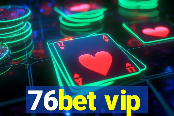 76bet vip