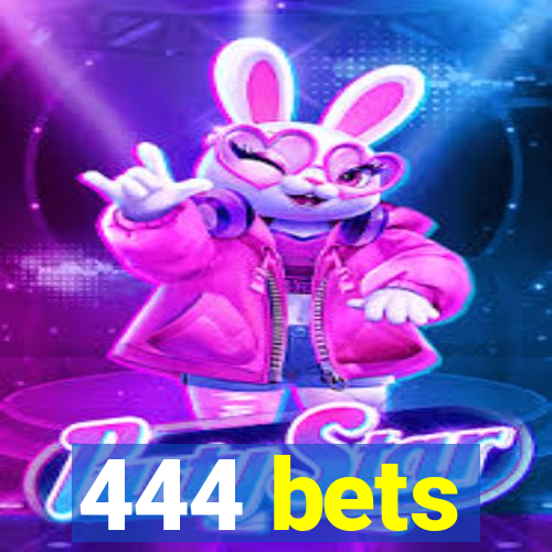 444 bets