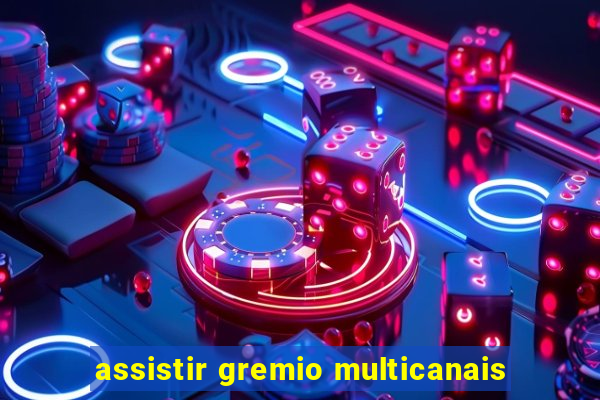 assistir gremio multicanais