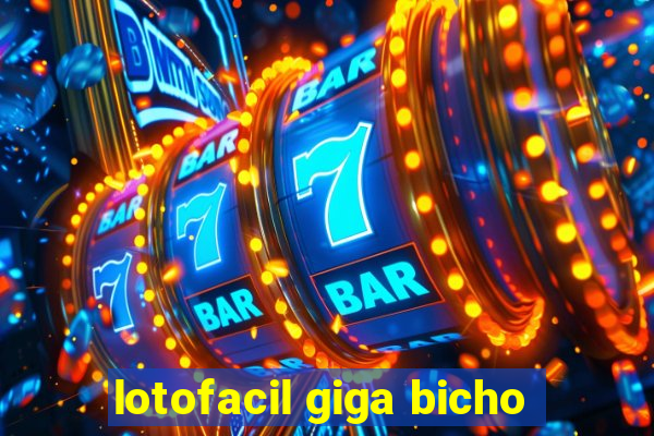 lotofacil giga bicho