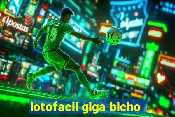 lotofacil giga bicho