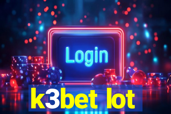 k3bet lot