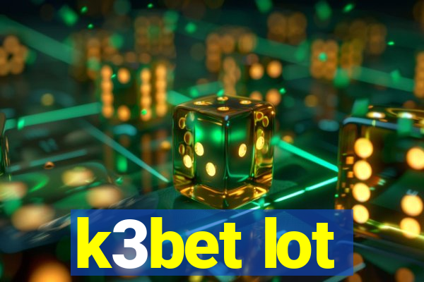 k3bet lot