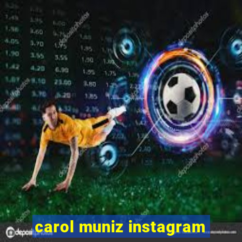 carol muniz instagram