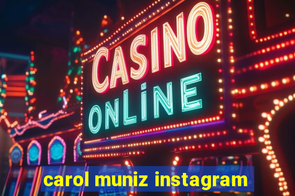 carol muniz instagram