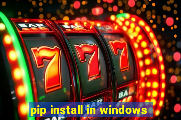 pip install in windows