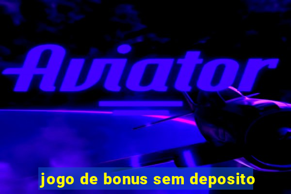 jogo de bonus sem deposito