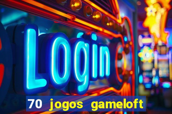 70 jogos gameloft para celular