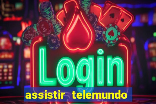 assistir telemundo no brasil