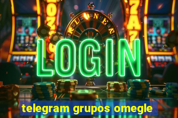 telegram grupos omegle