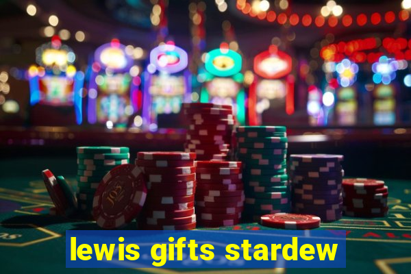 lewis gifts stardew