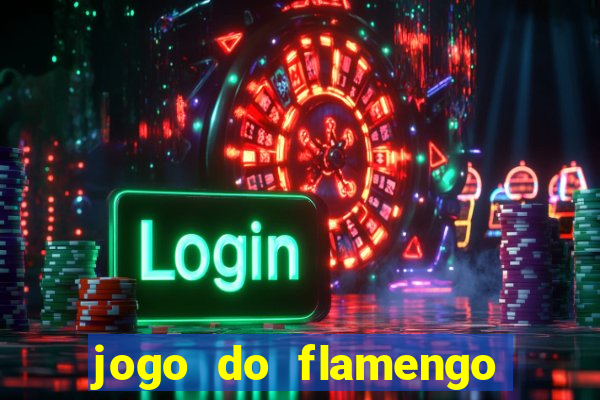 jogo do flamengo ao vivo rede canais