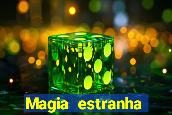 Magia estranha filme completo dublado