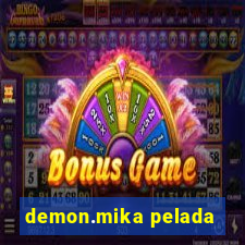 demon.mika pelada