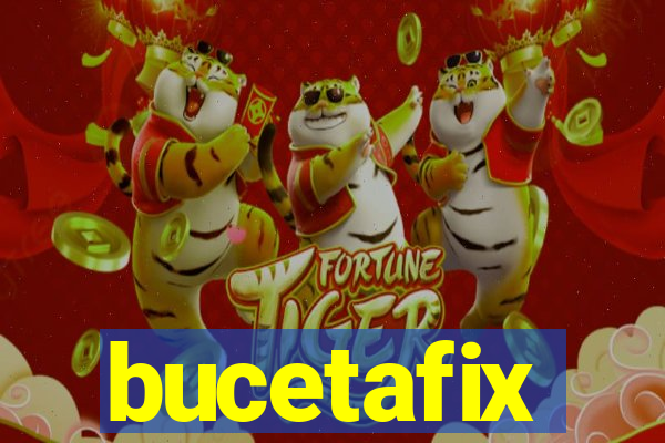 bucetafix