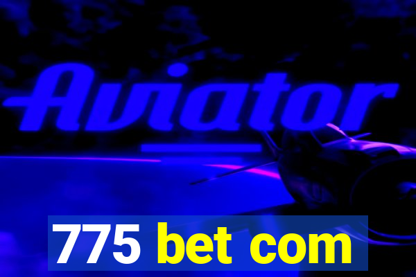 775 bet com