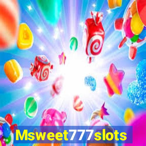 Msweet777slots