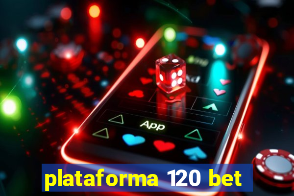 plataforma 120 bet