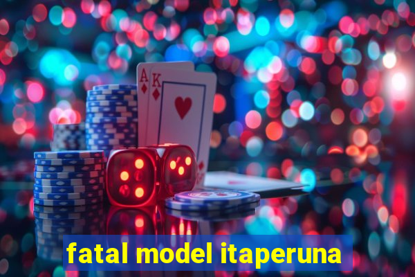 fatal model itaperuna