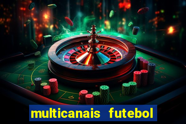 multicanais futebol ao vivo