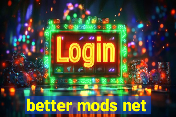 better mods net