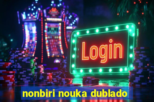 nonbiri nouka dublado